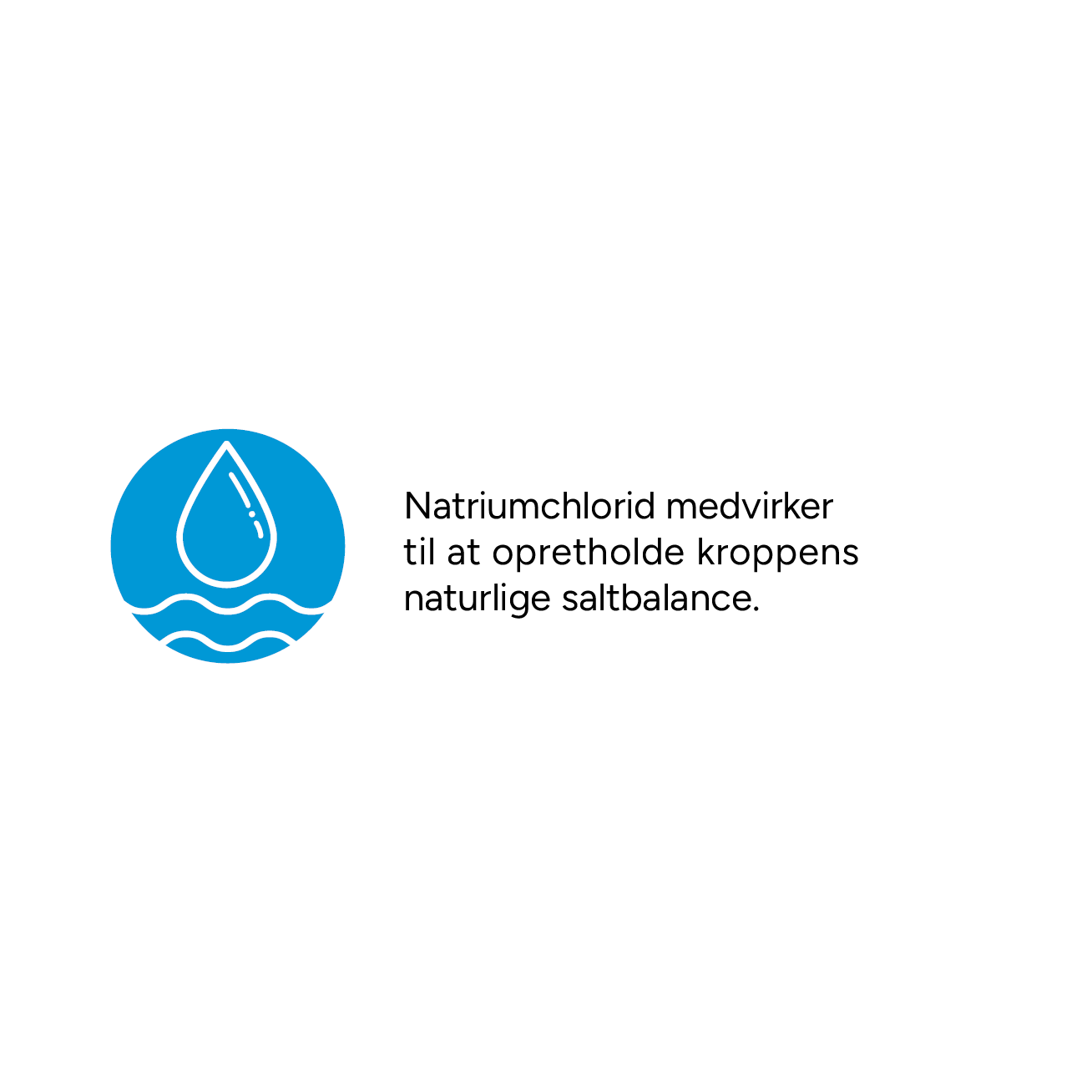 Natriumklorid medvirker til at opretholde kroppens naturlige saltbalance